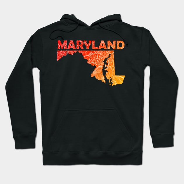 Colorful mandala art map of Maryland with text in red and orange Hoodie by Happy Citizen